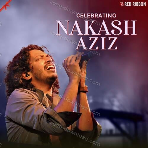 Celebrating Nakash Aziz Nakash Aziz MP3 Download